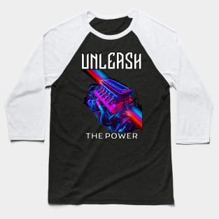 Unleash The Power Speed Fast Car Engine Motor Baseball T-Shirt